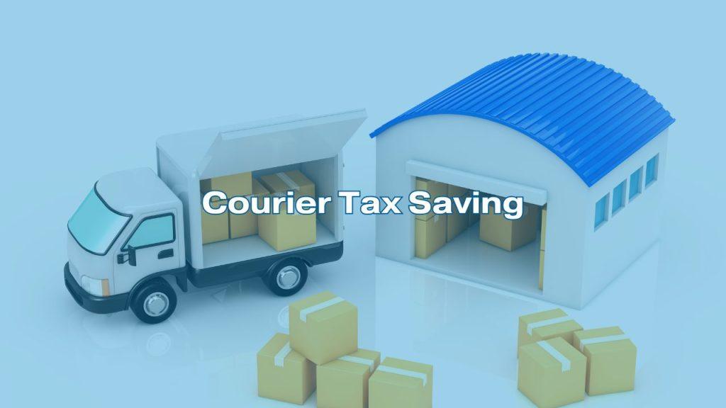 Courier Tax Saving