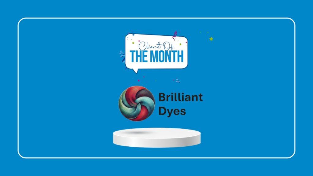 Client of the Month Brilliant Dyes Ltd