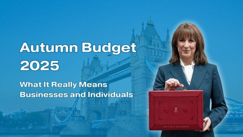 Autumn Budget 2025 What It Really Means Businesses and Individuals –Tax Care Accountants’ Analysis